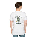 Just here to dink Tee