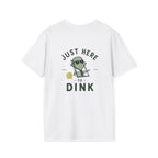 Just here to dink Tee