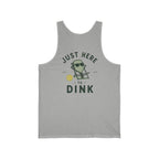 Just Here to Dink Tank Top