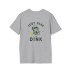 Just here to dink Tee